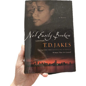 Not Easily Broken by T.D. Jakes Hardcover 2006 Warner Faith